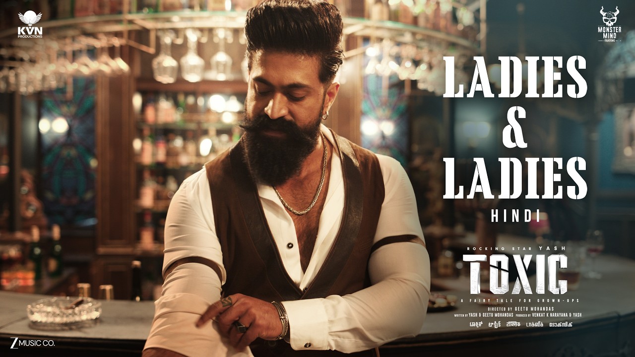 Ladies & Ladies- Toxic (Hindi) | Yash | Nayanthara, Kiara, Tara, Huma, Rukmini | KVN | Monster Mind