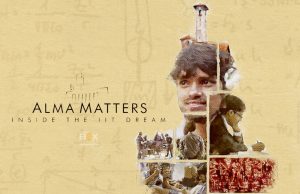 Alma Matters: Inside The Iit Dream – A Look Beyond The Iit Dream Alma Matters Inside The Iit Dream
